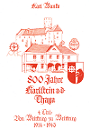 800 Jahre Karlstein an der Thaya 4. Teil: Von Weltkrieg zu Weltkrieg