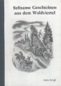 Seltsame Geschichten aus dem Waldviertel
